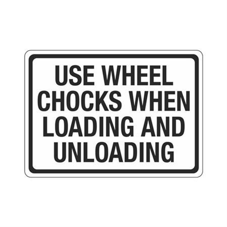 Use Wheel Chocks When Loading And Unloading Sign